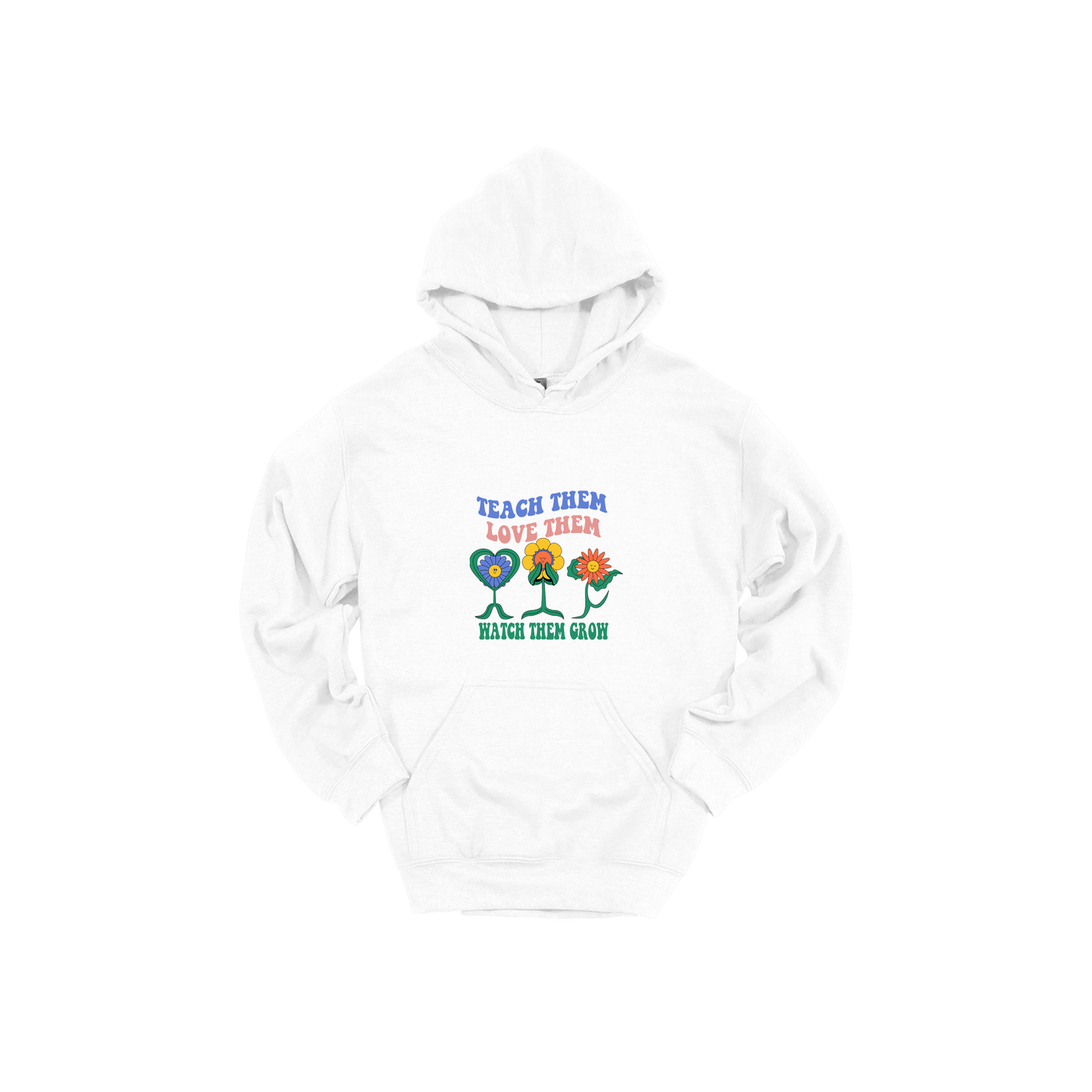 Teach Them Love Them teacher design on White adult Hoodie, front view.