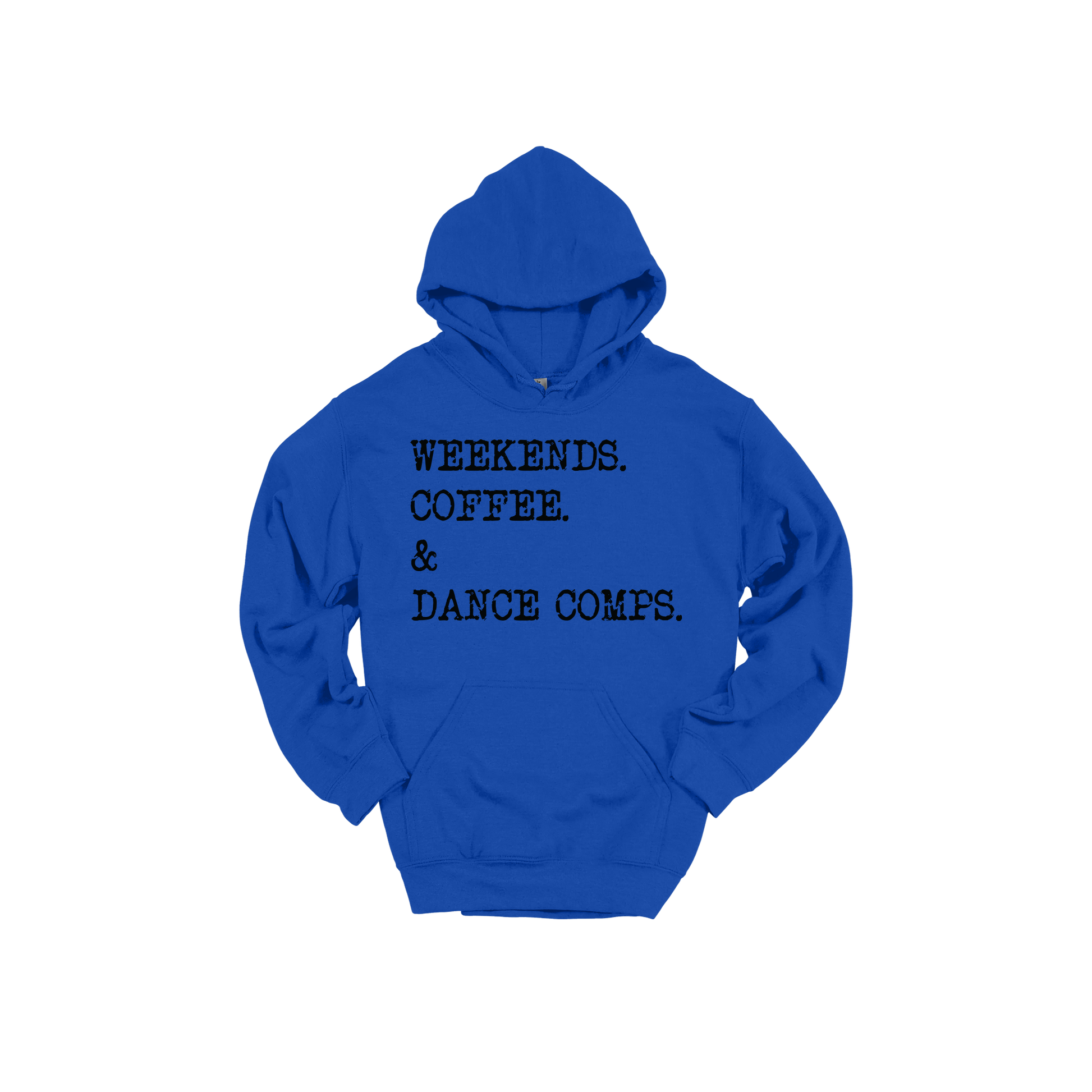 Weekends, Coffee & Dance Comps design on a Royal Blue adult hoodie, front view.