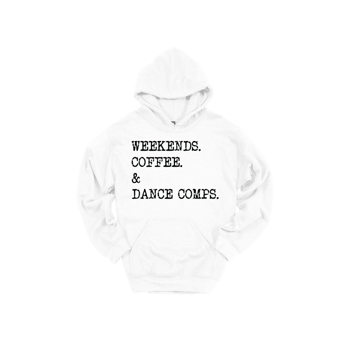 Weekends, Coffee & Dance Comps design on a White adult hoodie, front view.