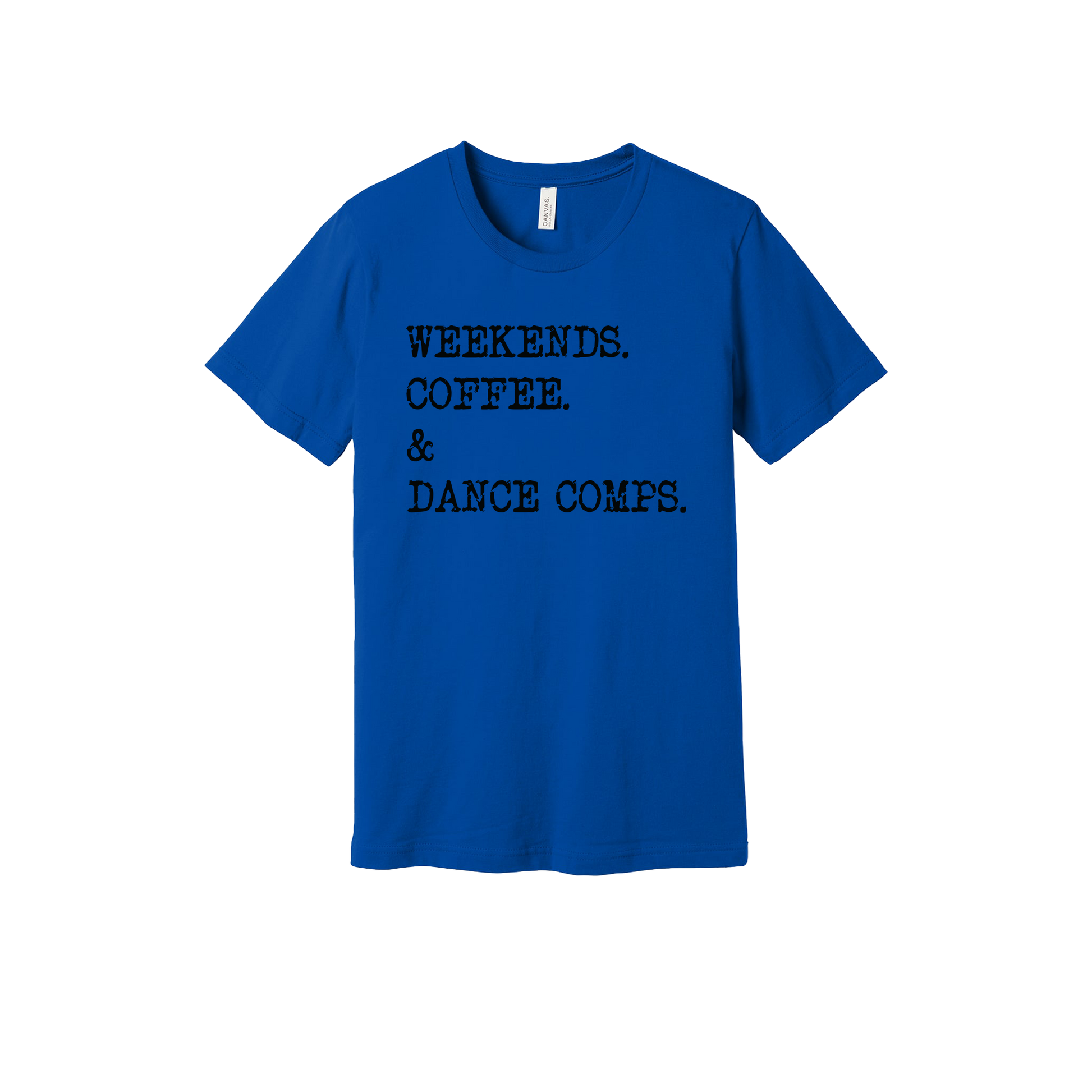 Weekends, Coffee & Dance Comps design on a Royal Blue adult T-shirt, front view.