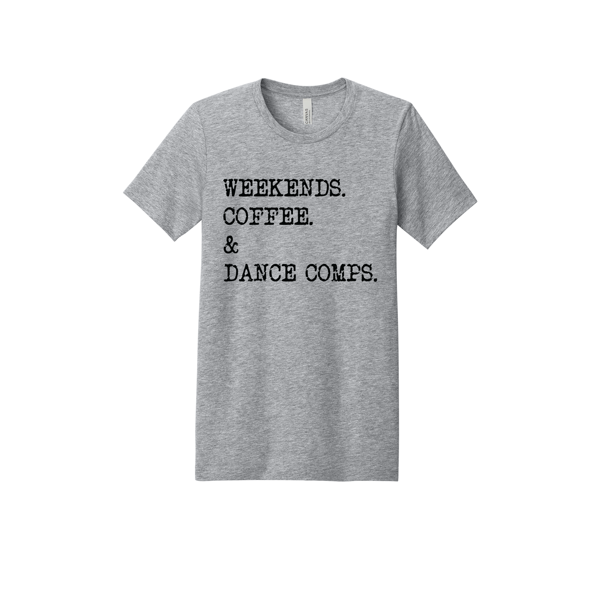 Weekends, Coffee & Dance Comps design on a Heather Athletic Gray adult T-shirt, front view.