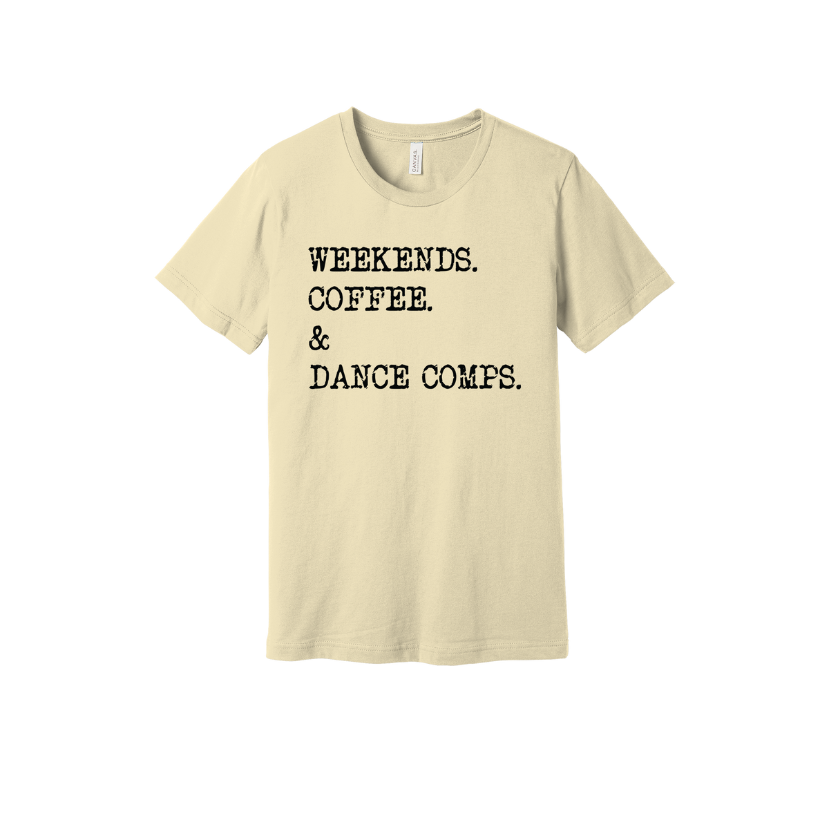 Weekends, Coffee & Dance Comps design on a Natural adult T-shirt, front view.