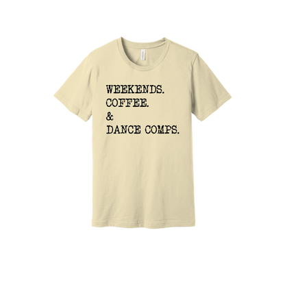 Weekends, Coffee & Dance Comps design on a Natural adult T-shirt, front view.