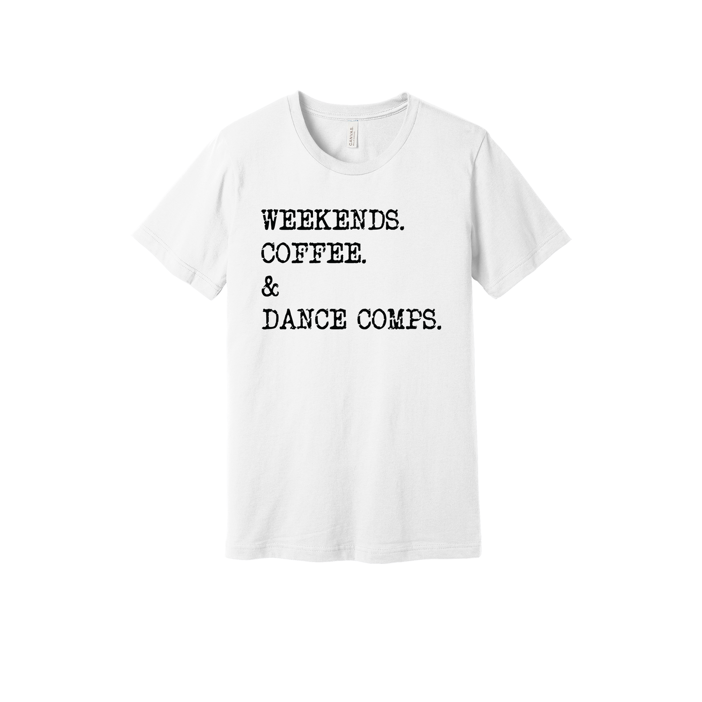 Weekends, Coffee & Dance Comps design on a White adult T-shirt, front view.