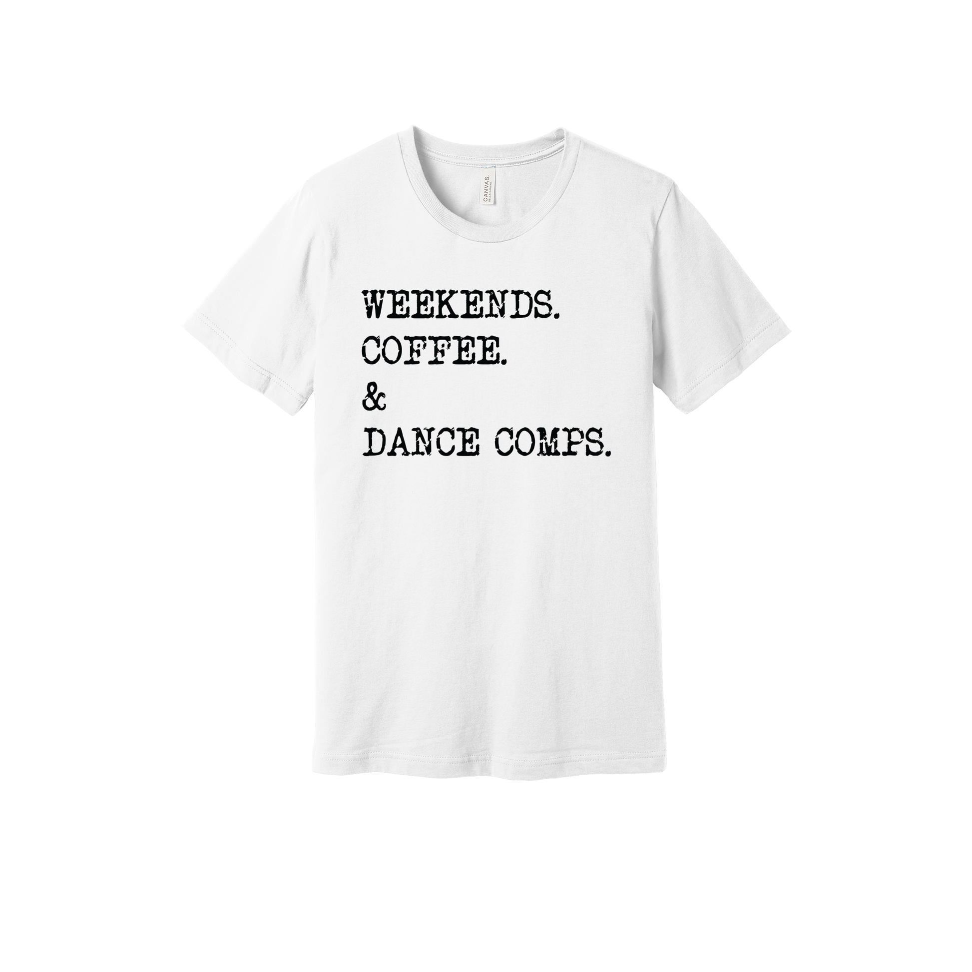 Weekends, Coffee & Dance Comps design on a White adult T-shirt, front view.