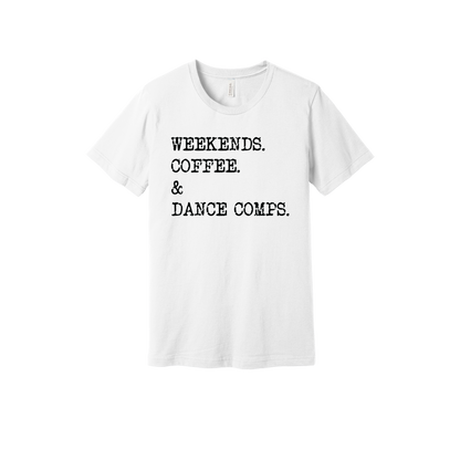 Weekends, Coffee & Dance Comps design on a White adult T-shirt, front view.