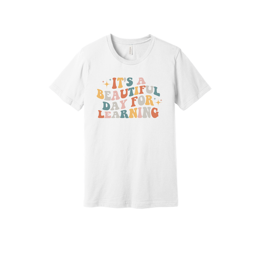 It's a Beautiful Day for Learning design on a White adult T-shirt, front view.