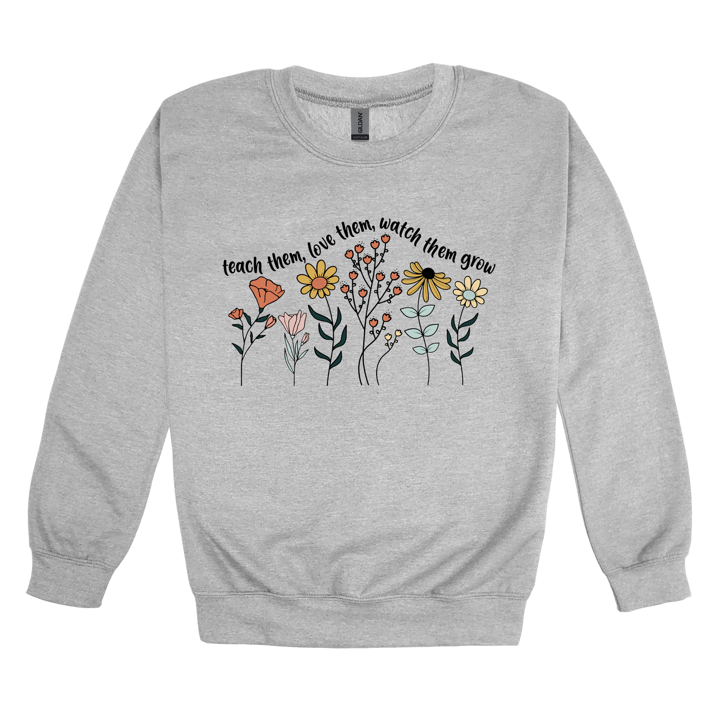 Teach Them, Love Them, Let Them Grow design on a Sport Gray adult crewneck sweatshirt, front view.