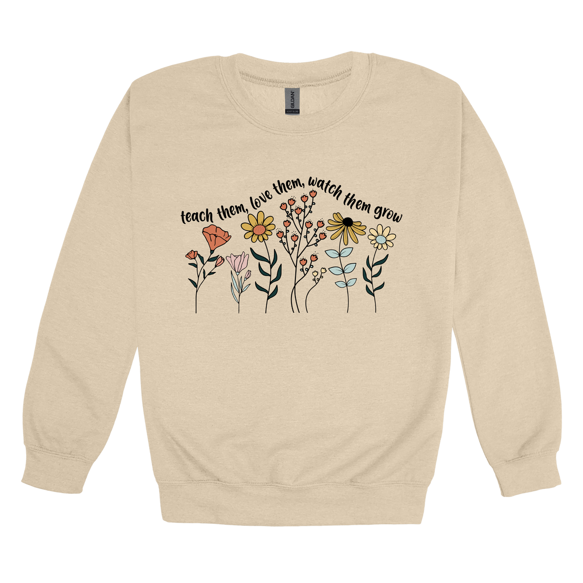 Teach Them, Love Them, Let Them Grow design on a Sand adult crewneck sweatshirt, front view.