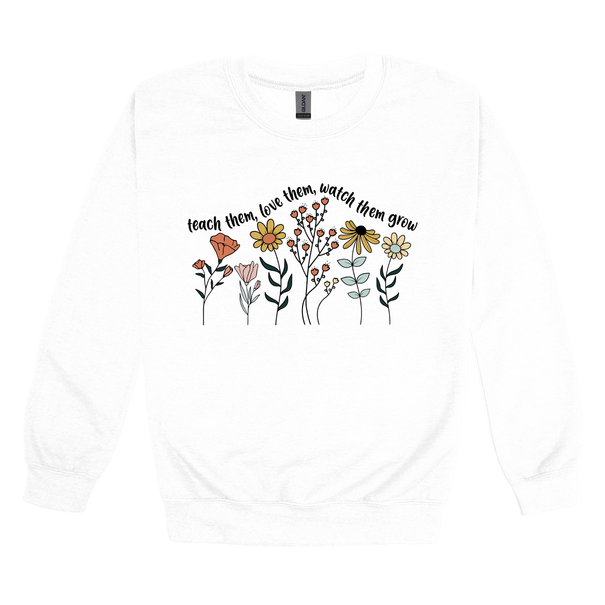 Teach Them, Love Them, Let Them Grow design on a White adult crewneck sweatshirt, front view.