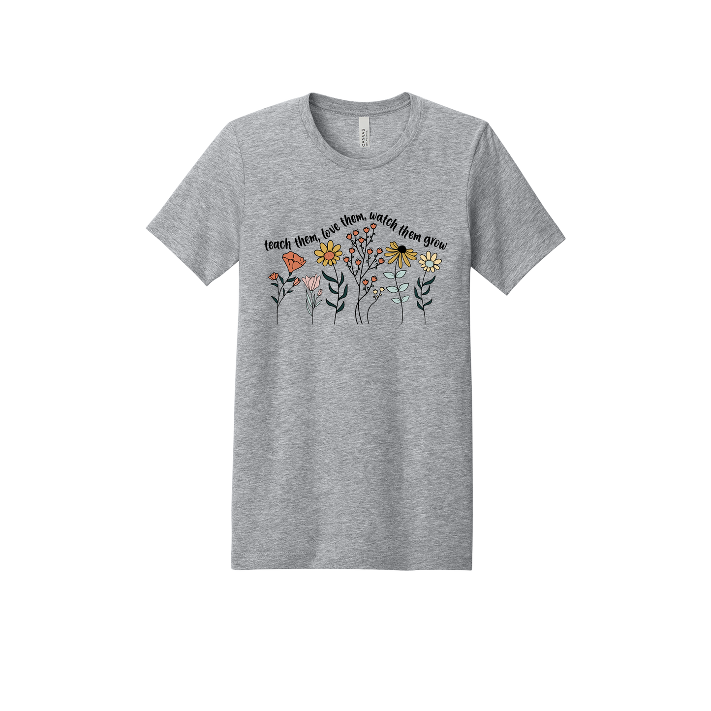Teach Them, Love Them, Let Them Grow design on a Heather Athletic Gray adult T-shirt, front view.