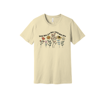 Teach Them, Love Them, Let Them Grow design on a Natural adult T-shirt, front view.