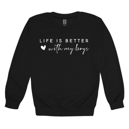 Life Is Better With My Boys design on a Black adult crewneck sweatshirt, front view.