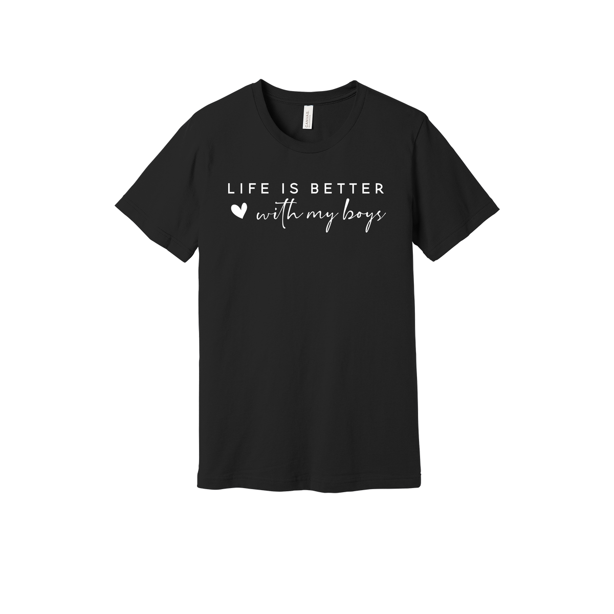 Life Is Better With My Boys design on a Black adult T-shirt, front view.