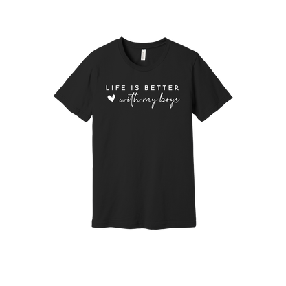 Life Is Better With My Boys design on a Black adult T-shirt, front view.