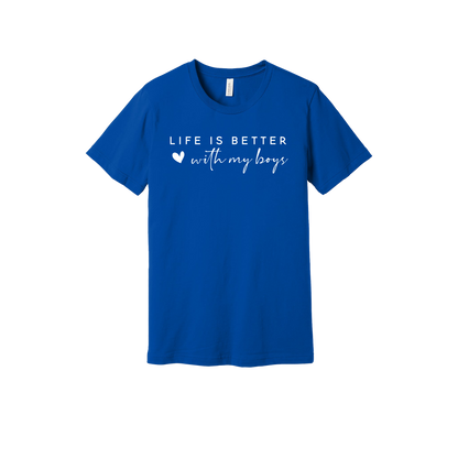 Life Is Better With My Boys design on a Royal Blue adult T-shirt, front view.