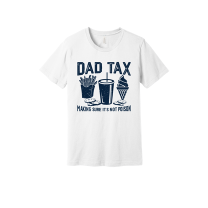 Dad Tax design on a White adult T-shirt, front view.