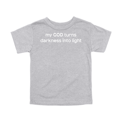 My God Turns Darkness into Light Apparel — gray toddler-tee front