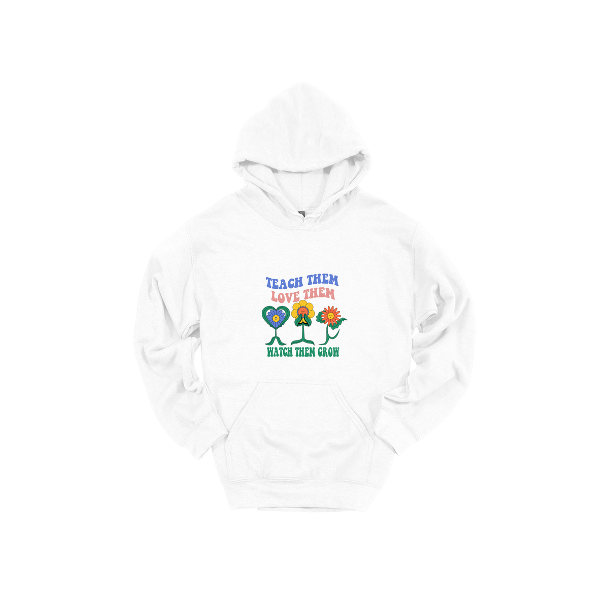 Teach Them Love Them teacher design on White adult Hoodie, front view.