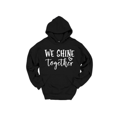 We Shine Together design on Black adult Hoodie, front view.