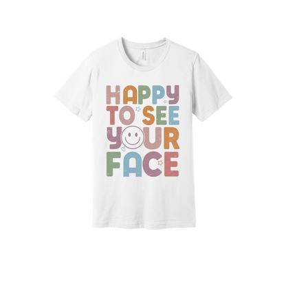 Happy to See Your Face teacher design on White adult T-Shirt, front view.
