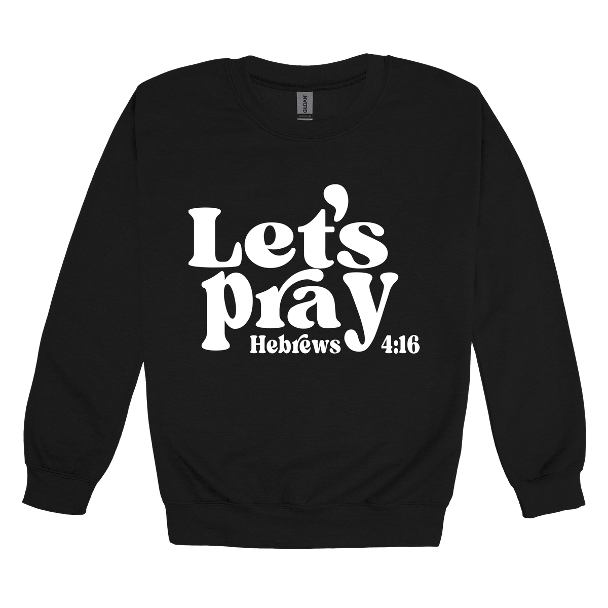 Let's Pray front design on Black adult Crewneck, front view.