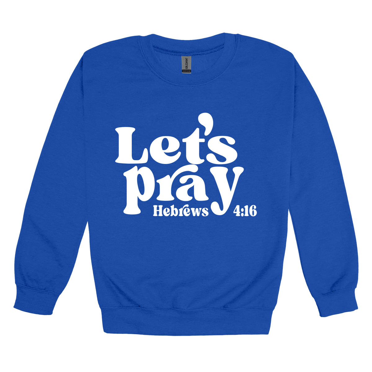 Let's Pray front design on Royal Blue adult Crewneck, front view.