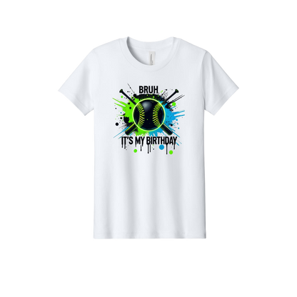 Bruh It's My B-Day Apparel design on official Youth Bella+Canvas T-shirt in White, front view.