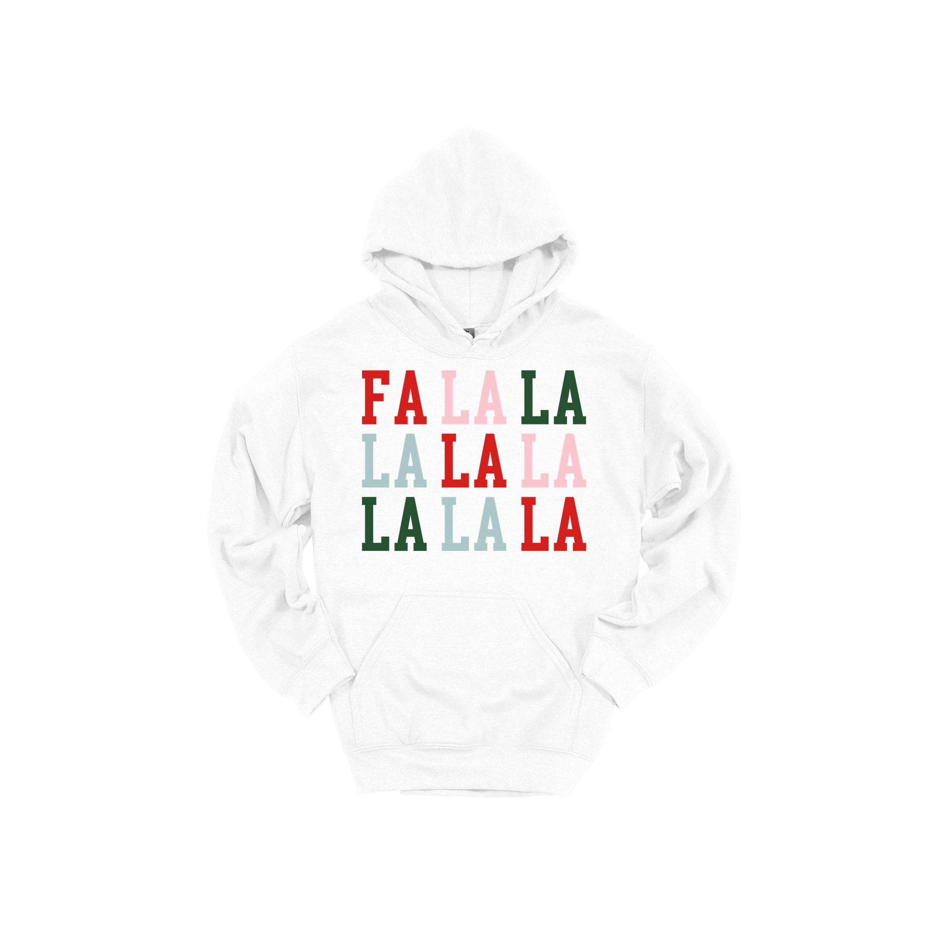 Fa La La Holiday Apparel design on adult hoodie in white, front view.